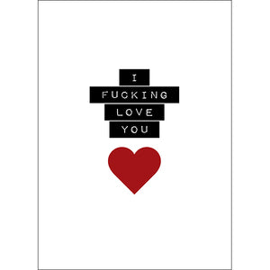  I FUCKING LOVE YOU IRREVERENT LOVE CARD
